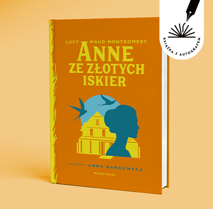 Lucy Maud Montgomery - Anne ze Złotych Iskier. Książka z autografem tłumaczki.