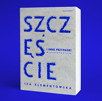 Iza Klementowska - Szczęście i inne przypadki