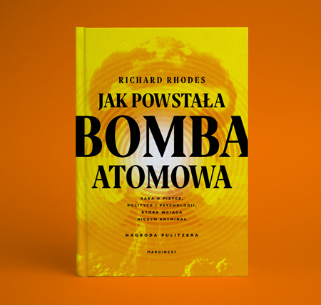 Richard Lee Rhodes - Jak powstała bomba atomowa