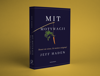 Jeff Haden - Mit motywacji