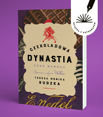 Teresa Monika Rudzka  - Czekoladowa dynastia. Czas Karola. Książka z autografem