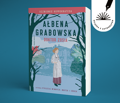 Ałbena Grabowska - Uczniowie Hippokratesa. Doktor Zosia. Książka z autografem