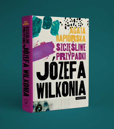 Agata Napiórska - Szczęśliwe przypadki Józefa Wilkonia