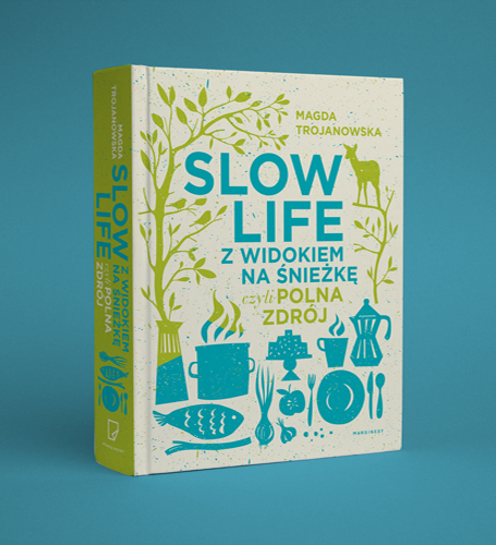 Magdalena Trojanowska - Slow life z widokiem na Śnieżkę, czyli Polna Zdrój