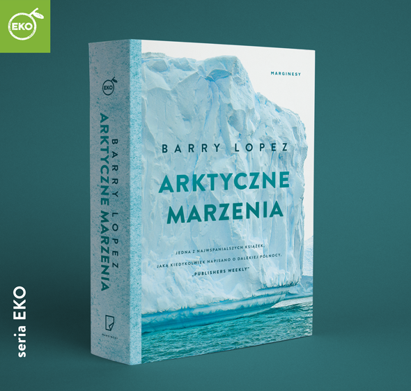 Barry Lopez - Arktyczne marzenia