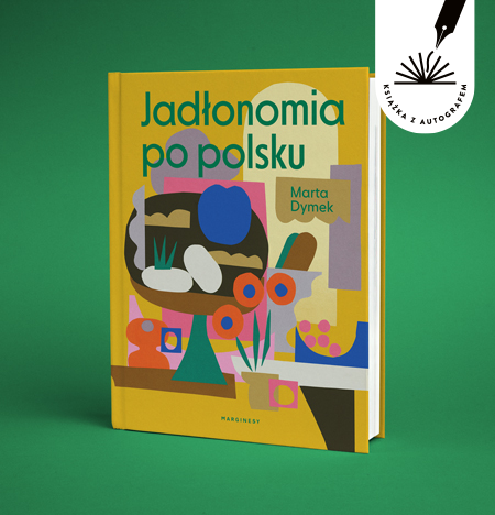 Marta Dymek - Jadłonomia po polsku. Książka z autografem