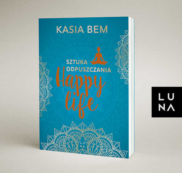 Kasia Bem - Sztuka odpuszczania. Happy life