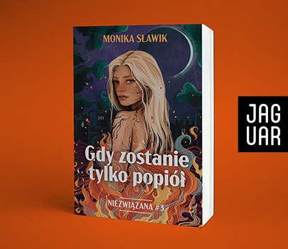 Monika Sławik - Gdy zostanie tylko popiół. Niezwiązana. Tom 3