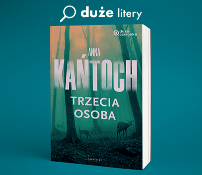 Anna Kańtoch - Trzecia osoba -  Duża czcionka