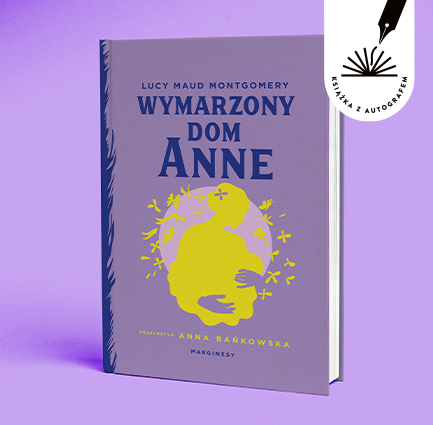 Lucy Maud Montgomery - Wymarzony dom Anne. Książka z autografem tłumaczki