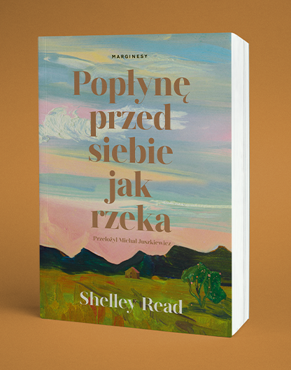 Shelley Read - Popłynę przed siebie jak rzeka