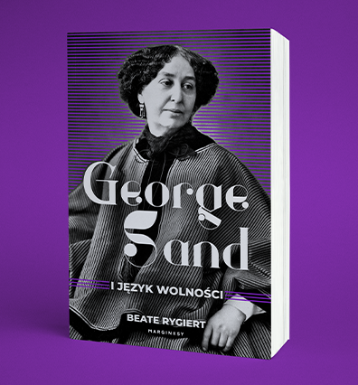 Beate Rygiert - George Sand i język wolności