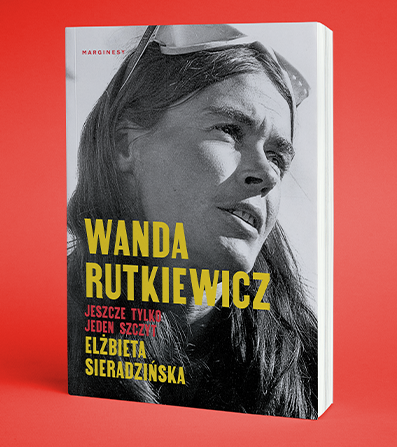 Elżbieta Sieradzińska - Wanda Rutkiewicz. Jeszcze tylko jeden szczyt