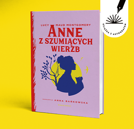 Lucy Maud Montgomery - Anne z Szumiących Wierzb. Książka z autografem tłumaczki