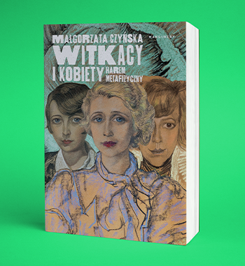 Małgorzata Czyńska - Witkacy i kobiety. Harem metafizyczny