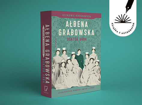 Ałbena Grabowska - Uczniowie Hippokratesa. Doktor Anna. Książka z autografem